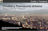 Ciudad y Transporte Urbano · 2019-03-04 · Ciudad y Transporte Urbano Propuestas de Políticas Luis Eduardo Bresciani Lecannelier Profesor UC / Arquitecto PUC / MAUD Harvard lbrescil@uc.cl