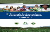 Estrategia Centroamericana de Desarrollo Rural Territorial ECADERT · 2019-12-22 · formación del marco institucional de Desarrollo Rural Territorial en el ámbito regional, nacional