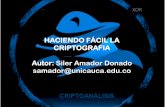 HACIENDO FÁCIL LA CRIPTOGRAFIA Autor: Siler Amador Donado …seguridad.unicauca.edu.co/criptografia/2009-09-24... · 2018-06-21 · la técnica de transformar un mensaje inteligible,