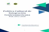 Política Cultural de Integración Centroamericana · la diversidad cultural y una cultura de paz, así como una visión centroamericana compartida. Instruir al Consejo de Ministros