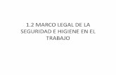 1.2 MARCO LEGAL DE LA SEGURIDAD E HIGIENE EN EL TRABAJO · 2017-09-06 · marco legal de la seguridad e higiene en el trabajo •constitucion politica de los estados unidos mexicanos