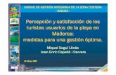Percepción y satisfacción de los turistas usuarios de la ...costabalearsostenible.es/PDFs/Miquel_Joan Enric.pdf · 16 Mayo 2007 UNIDAD DE GESTIÓN INTEGRADA DE LA ZONA COSTERA -