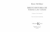 Ken Wilber BREVE HISTORIA DE TODAS LAS COSAS...Wilber requiere, cuanto menos, un cierto conocimiento de las principales tradiciones contemplativas orientales y de la psicolo-gía evolutiva