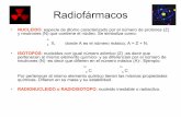 Radiofármacos · 2019-02-13 · Leyes de las transformaciones radiactivas A = λ . N donde A=actividad=es la velocidad de desintegración: número de átomos que se transforman por