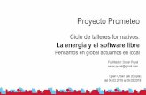 La energía y el software libre Ciclo de talleres ... · Ciclo de talleres formativos: La energía y el software libre Pensamos en global actuamos en local Facilitador: Oscar Puyal