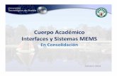 Cuerpo Académico Interfaces y Sistemas MEMS WEB/CA Inter… · Objetivo • Desarrollar e Implementar Sistemas Electrónicos y Computacionales basados en tecnologías MEMS, Simulación