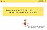 El programa COINCIDENTE: I+D+i en el Ministerio de …catedraisdefe.etsit.upm.es/wp-content/uploads/2012/04/...de Defensa (ETID) se contempla en la Estrategia Estatal de Innovación