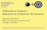 Midiendo el Impacto: Métodos de Evaluación de Impactopubdocs.worldbank.org/pubdocs/publicdoc/2016/5/11481146342286… · 1 Midiendo el Impacto: Métodos de Evaluación de Impacto