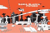 BB en el futuro - Bahía Blanca · 2018-05-07 · 7 En una novela escrita en 1860 titulada París en el siglo XX , Julio Verne imaginaba un tiempo venidero para la capital francesa