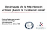Tratamiento de la Hipertensión arterial ¿Existe la medicación ideal? · 2019-04-24 · Metas de presión arterial Metas de PA de consultorio en pacientes hipertensos Recomendaciones