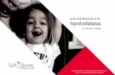 Una introducción a la hipofosfatasia - Soft Bones · 2019-01-30 · Se esperan una o dos mutaciones de FANET en todos los pacientes con HF. El análisis de mutación puede ser costoso