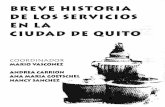BREVE HISTORIA DE LOS SERVICIOS EN LA CIUDAD DE QUITOde primera aproximación a la historia de los servicios en la ciudad de Quito", la idea nos pareció prometedora y comprometedora;