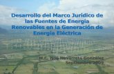 Desarrollo del Marco Jurídico de las Fuentes de Energía ...apercc.org.mx/anesmich_old/anes2009... · • Se definen los alcances de las fuentes de energías renovables, las cuales