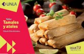 Taller Tamales y atoles - UNLA• Atole de Elote con Mantequilla • Tamales Michoacanos de Acelga • Tamales de Hoja Santa • Atole de frijol Costos: $500 por persona. $700 por