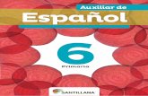 Auxiliar Espanol 6 - SANTILLANAlaguiaprivado.santillana.com.mx/wp-content/uploads/2018/... · 2018-04-04 · con una página en la que se presentan los propósitos y los temas de