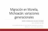 Migración en Morelia, Michoacán: variaciones generacionales - El … · 2016-09-22 · de las personas con acontecimientos económicos y políticos en el país. Si bien los resultados
