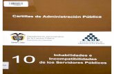 Cartillas de Administración Pública · amplio para regular las inhabilidades e incompatibilidades para acceder a la función pública, dentro de las limitaciones que lapropia Carta