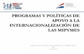 PROGRAMAS Y POLÍTICAS DE APOYO A LA INTERNACIONALIZACIÓN …€¦ · INTERNACIONALIZACIÓN DE LAS MIPYMES DIRECCION GENERAL DE DESARROLLO EMPRESARIAL MIC. 04/10/2010. IMPORTANCIA