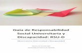 Guía de responsabilidad social universitaria y discapacidad (RSU-D) · 2014-10-14 · Guía de Responsabilidad Social Universitaria y Discapacidad: RSU-D . normativa existente, y