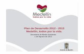 Plan de Desarrollo 2012 - 2015 Medellín, todos por …...Plan de Desarrollo 2012 - 2015 Medellín, todos por la vida. Secretaría de Medio Ambiente 1 de Agosto de 2013 Manejo Integral