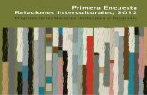 Primera Encuesta Relaciones Interculturales, 2012 · 2013-10-29 · de las Capacidades Nacionales para la Prevención y Gestión de Conflictos Interculturales en Chile. A través