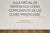 Aula Virtual de matemática como complemento de las clases … · •El trabajo presenta la descripción general del diseño de un aula virtual para la asignatura de Matemática para