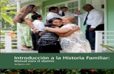 Introducción a la Historia Familiar · conocimiento les ayudará a sentar las bases para realizar la historia familiar y resistir los esfuerzos que el mundo hace por minimizar la