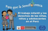 Presentación de PowerPoint³n… · ¿Cuáles son las cifras del trabajo infantil en el Perú? l 8 2 s 1 0 s 2 2 a a 6 7 l 1 6 l ta 9 9 a 4 9 a 5 4 s s 4 6 s 1 6 a) 1 0 I 2 1 I 9