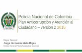Policía Nacional de Colombia...imagen, credibilidad y confianza policial, lo que nos permite mitigar el riesgo institucional “Que se presenten situaciones de corrupción en la Institución”,