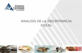 ANALISIS DE LA DISCREPANCIA FISCAL - Alvarez Carmonaalvarezcarmona.com/boletines/PDF_topico/Discrepancia... · 2017-01-31 · Discrepancia Fiscal En los últimos años la autoridad