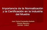 Importancia de la Normalización y la Certificación en la Industria … · 2008-11-06 · Importancia de la Normalización y la Certificación en la Industria del Mueble Juan Carlos