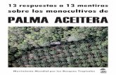 sobre los monocultivos de PALMA ACEITERA13 respuestas a 13 mentiras sobre los monocultivos de PALMA ACEITERA 5 Aun en los casos en los que las personas ce-den su tierra o parte de