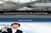 Conversaciones de coaching - Pedro Amador · Conversaciones de coaching para mejorar el amor ..... 42 Conversaciones de coaching para mejorar la situación financiera.. 48 Glosario.....