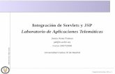 Integración de Servlets y JSP Laboratorio de Aplicaciones ... · (Servlet, JSP, HTML) de la misma aplicación Web. El cliente no se entera de la redirección (p.e., el navegador