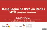 Despliegue de IPv6 en Redes Ariel S. Weher xDSL y algunas cosas …slides.lacnic.net/wp-content/uploads/2017/05/es-lacnic27... · 2017-05-21 · Se debe tener la misma redundancia