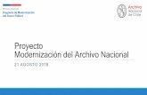 Proyecto Modernización del Archivo Nacional...Modernización del Archivo Nacional 21 AGOSTO 2018 Contexto Dotar al Archivo Nacional de un sistema para recibir transferencias de documentos