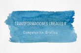 TRANSFORMACIONES LINEALES IIcesteves/cursos/cg/pdf/07_Tranformaciones… · COMPUTACIÓN GRÁFICA | TRANSFORMACIONES LINEALES II | ENERO-JUNIO 2015 | 11/02/2015 Rotaciones Transformación