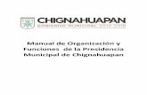 Manual de Organización y Funciones de la Presidencia Municipal … · 2016-02-23 · Municipal del H. Ayuntamiento de Chignahuapan Puebla, todo esto basado en un marco jurídico