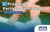 1. Programa Participación Social · 2019-07-03 · ¿Qué es la Participación? La participación se entiende como la capacidad real y efectiva de los individuos y grupos, dirigida