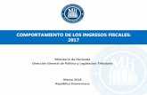 COMPORTAMIENTO DE LOS INGRESOS FISCALES: 2017 · •Las recaudadoras presentan ingresos mayores que los percibidos en 2016 y un cumplimiento de casi el 100.0% de lo presupuestado.
