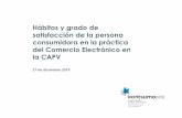 Hábitos y grado de satisfacción de la persona …...Analizar los hábitos de compra y el grado de satisfacción del colectivo de personas consumidoras de la CAPV en relación a sus