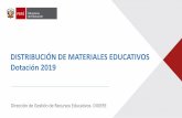 DISTRIBUCIÓN DE MATERIALES EDUCATIVOS Dotación 2019edutalentos.pe/wp-content/uploads/2019/02/PPT-VC-DIGERE-250219… · •Distribución (MINEDU-UGEL) Distribución (UGEL-IE) UGEL