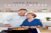JOAN ROCA COCINA MADRE...Recetas sencillas y tradicionales para cocinar en casa Joan Roca i Fontané (Girona, 1964) inició su carre-ra profesional junto a sus padres y sus abuelos