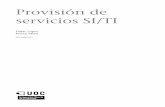 servicios SI/TI Provisión deopenaccess.uoc.edu/webapps/o2/bitstream/10609/77187...sea un acuerdo de nivel de servicio (o service level agreement, SLA). Es impor-CC-BY-NC-ND • PID_00207671