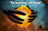 “Te Loamos, Oh Dios” - Editorial La Paz loamos oh Dios.pdf · Te loamos,oh Dios, con unánime voz. Porque en Cristo, tu Hijo, nos diste perdón. (coro) ¡Aleluya! Te alabamos.