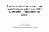 Problemas de adquisición en los departamentos ......Problemas de adquisición en los departamentos gubernamentales de Pakistán - Perspectiva del auditor Aamir Fayyaz Director de