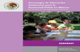 Estrategia educación ambiental México · table (Cecadesu), área de la Secretaría de Medio Ambiente y Recursos Naturales (Semarnat), la elaboración de este documento, así como