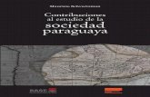 Contribuciones al estudio de la sociedad paraguaya · ban, fundamentalmente homogéneo –de ahí la carátula de lo heterogé-neo como extraño y hasta nocivo–, un pueblo bien