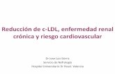 Reducción de c-LDL, enfermedad renal crónica y …...•La insuficiencia renal es muy prevalente en pacientes con insuficiencia cardiaca o con cardiopatía isquémica, y presenta