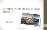 COMENTARIO DE PLANO URBANO · El gran impulso urbanístico de Toledo llegó tras la Guerra Civil en forma de rehabilitaciones internas y de expansión extramuros. Las causas radican